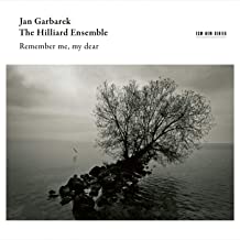 Jan Garbarek Hilliard Ensemble Remember me my dear